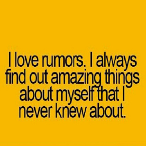 Rumors always get back