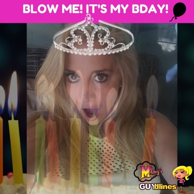 Blow Me it's my bday!